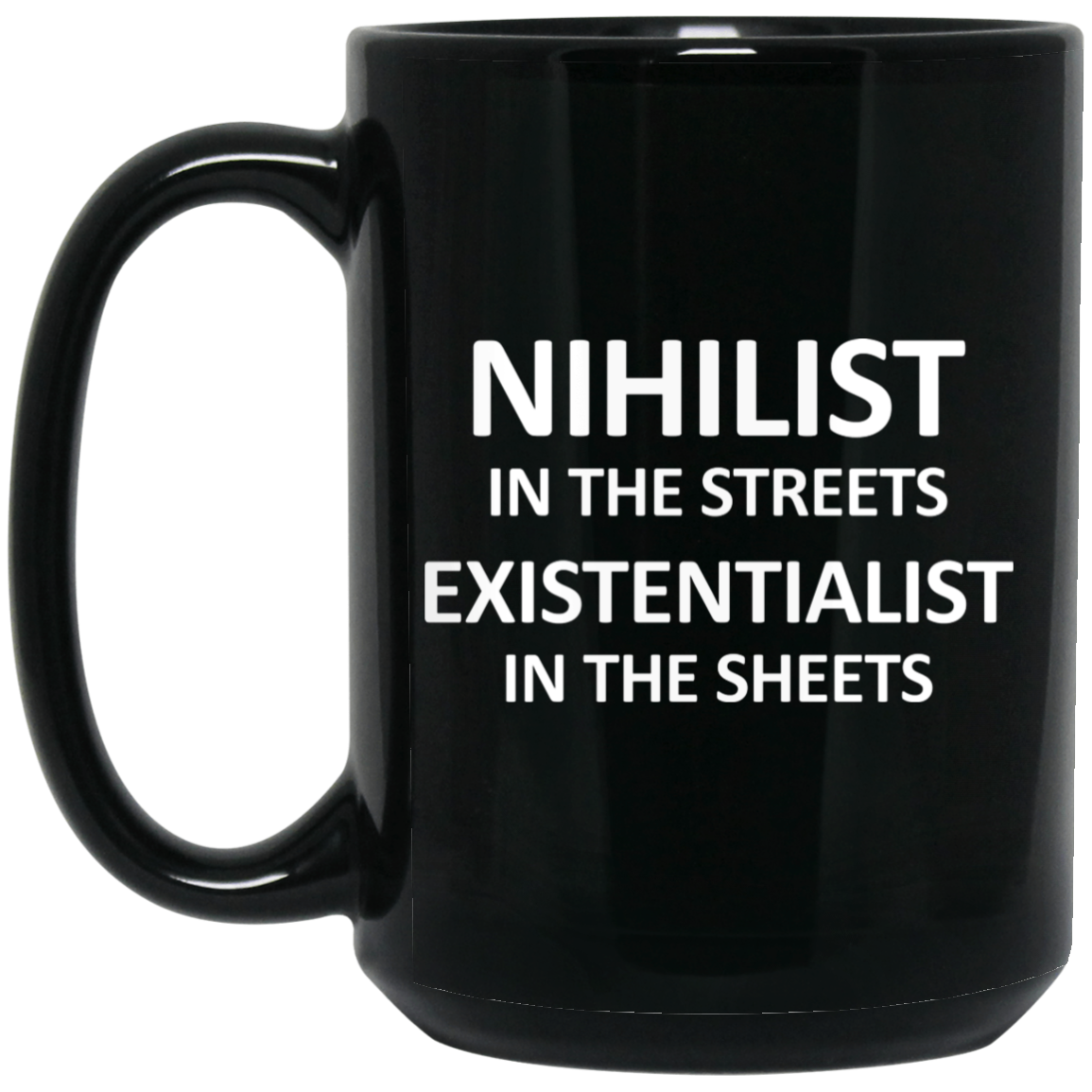 Nihilist In The Streets Existentialist In The Sheets Mug