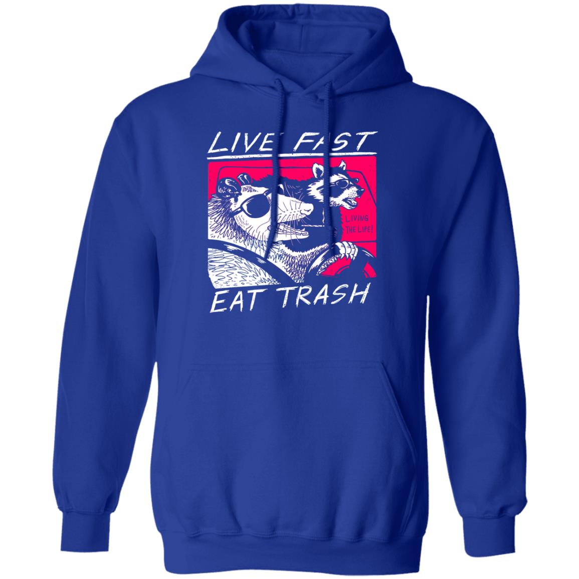 Live Fast Eat Trash Living The Life Shirt, Hoodie, Tank