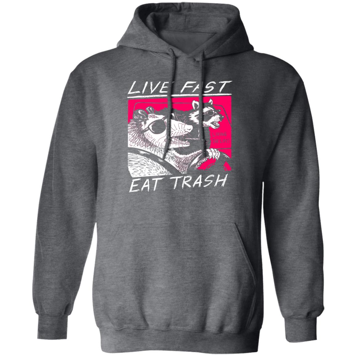Live Fast Eat Trash Living The Life Shirt, Hoodie, Tank