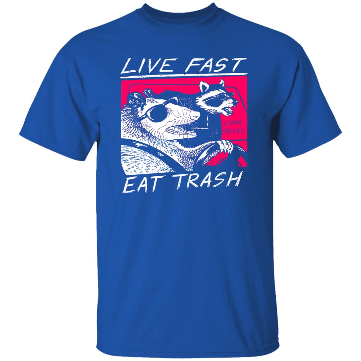 Live Fast Eat Trash Living The Life Shirt, Hoodie, Tank