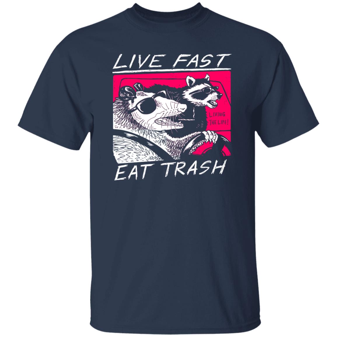 Live Fast Eat Trash Living The Life Shirt, Hoodie, Tank