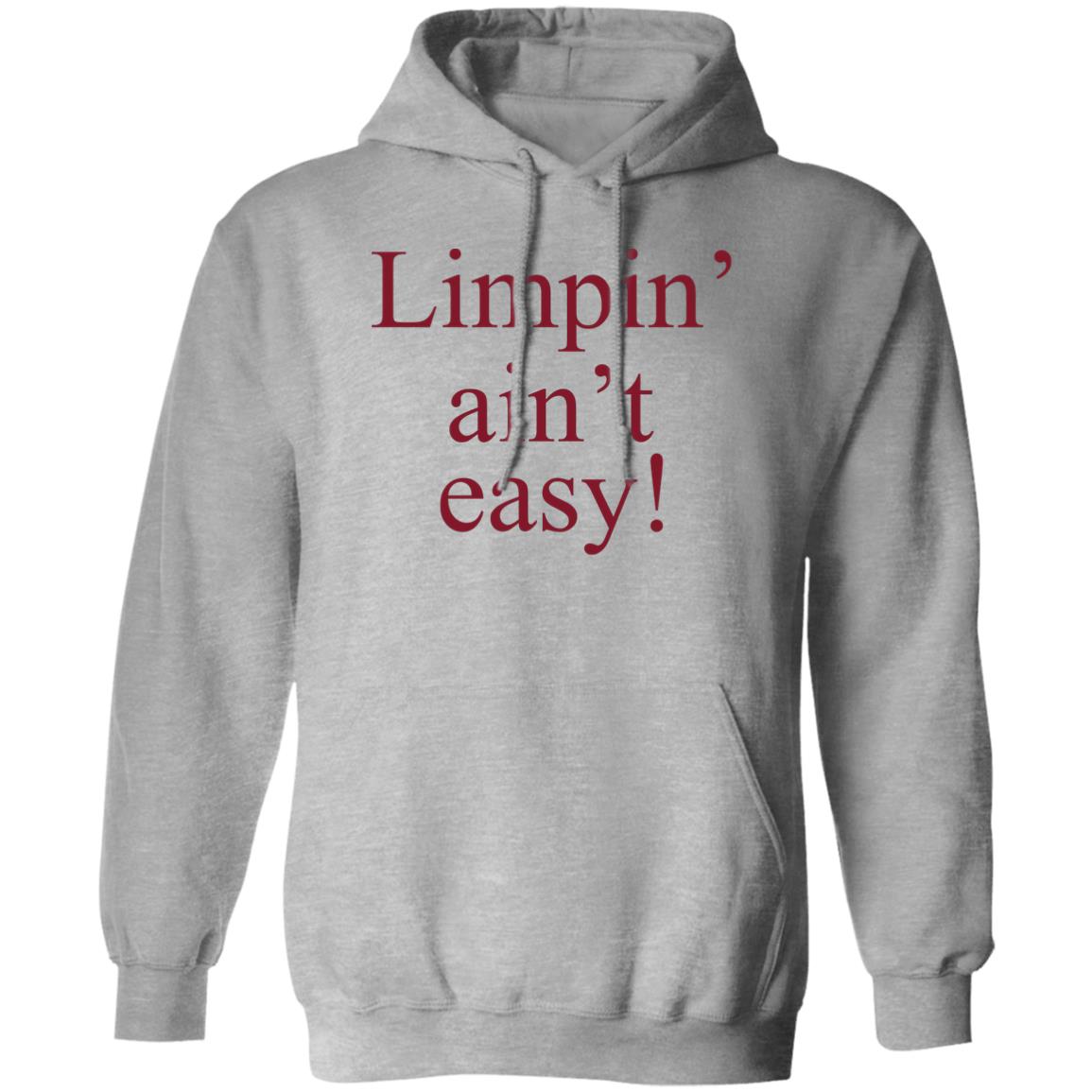 Limpin’ Ain’t Easy Shirt, Hoodie, Tank