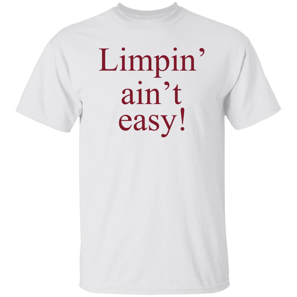 Limpin’ Ain’t Easy Shirt, Hoodie, Tank