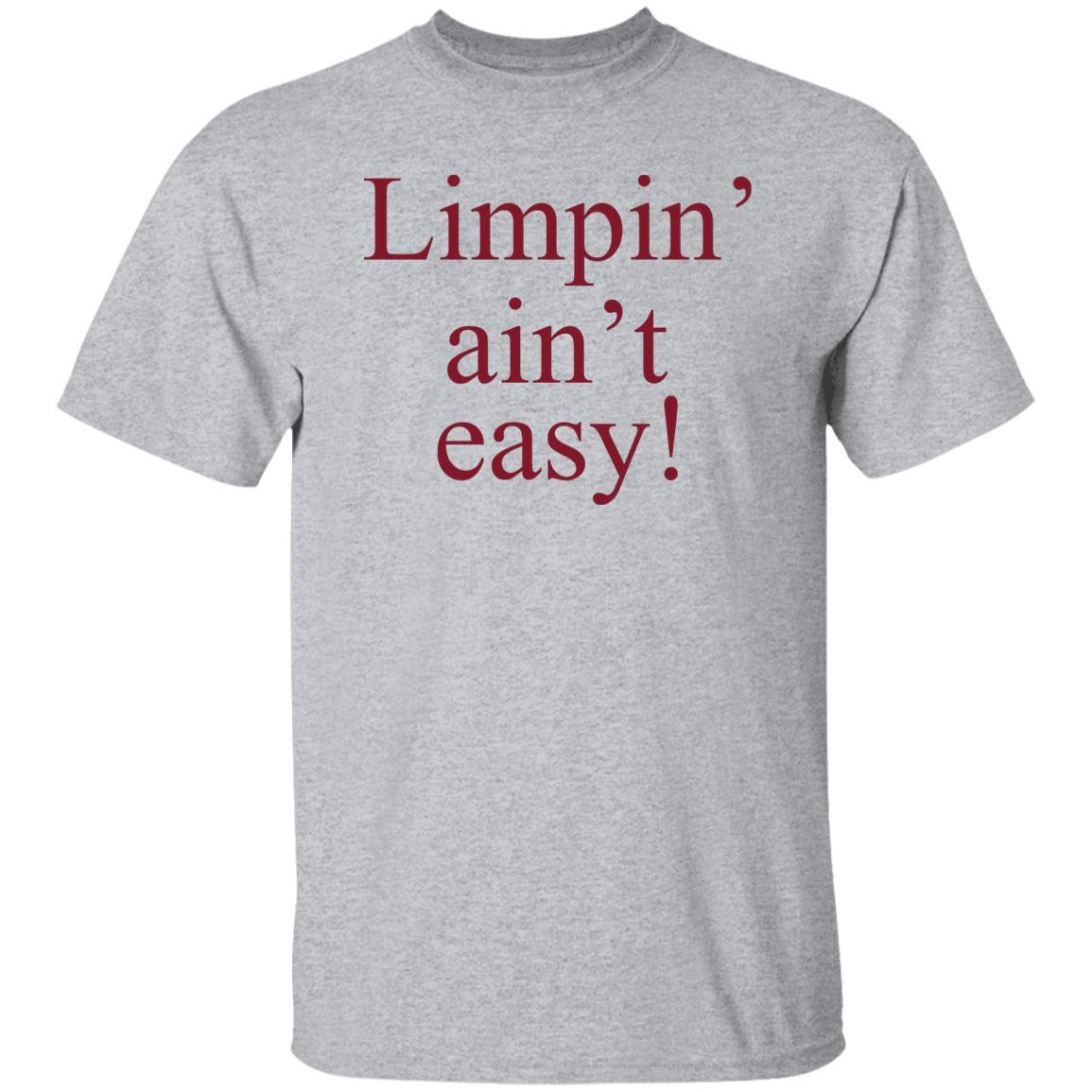 Limpin’ Ain’t Easy Shirt, Hoodie, Tank