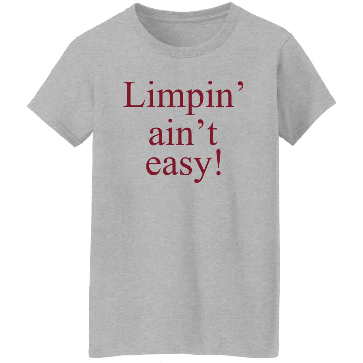 Limpin’ Ain’t Easy Shirt, Hoodie, Tank