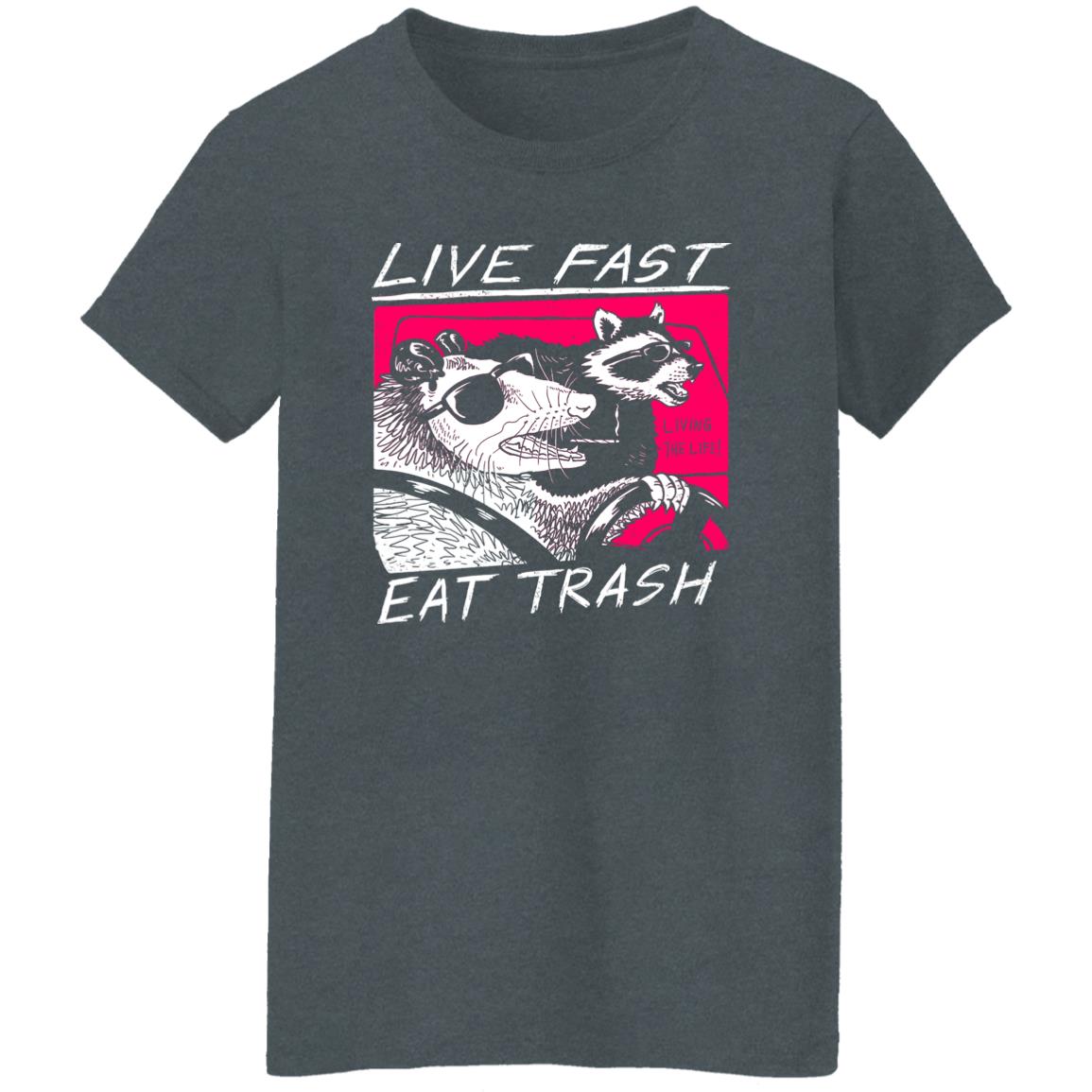 Live Fast Eat Trash Living The Life Shirt, Hoodie, Tank