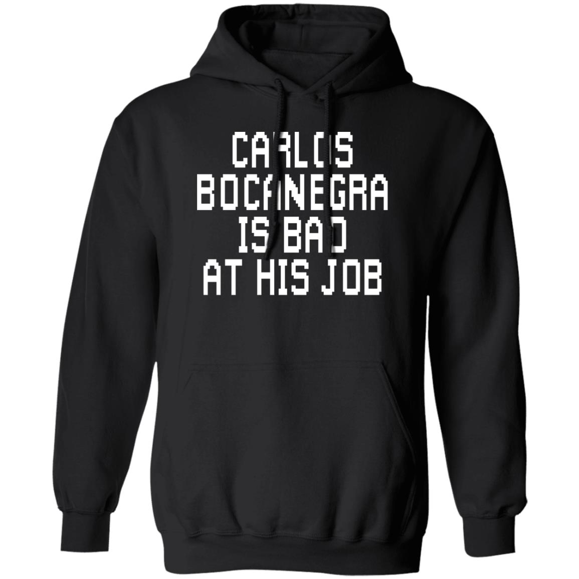 Carlos Bocanegra Is Bad At His Job Shirt, Hoodie, Tank