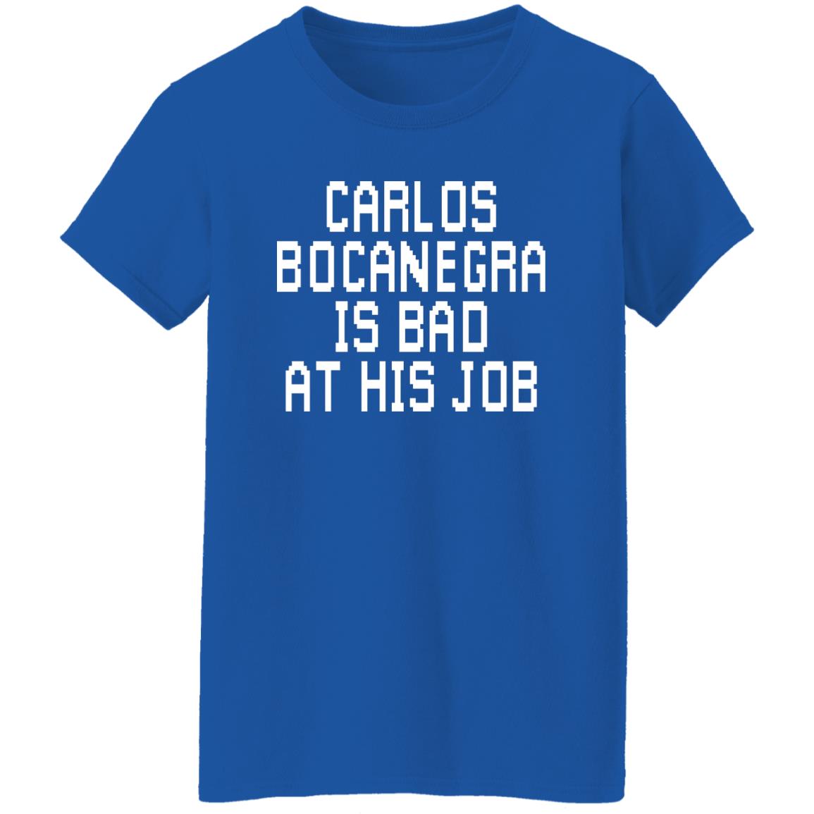 Carlos Bocanegra Is Bad At His Job Shirt, Hoodie, Tank