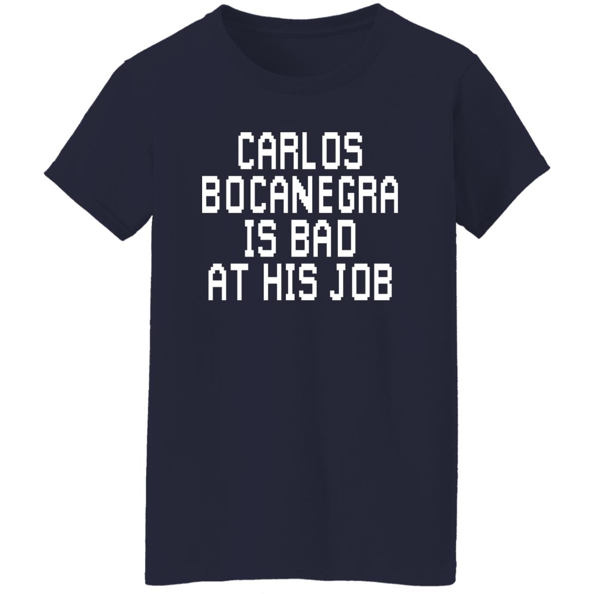 Carlos Bocanegra Is Bad At His Job Shirt, Hoodie, Tank