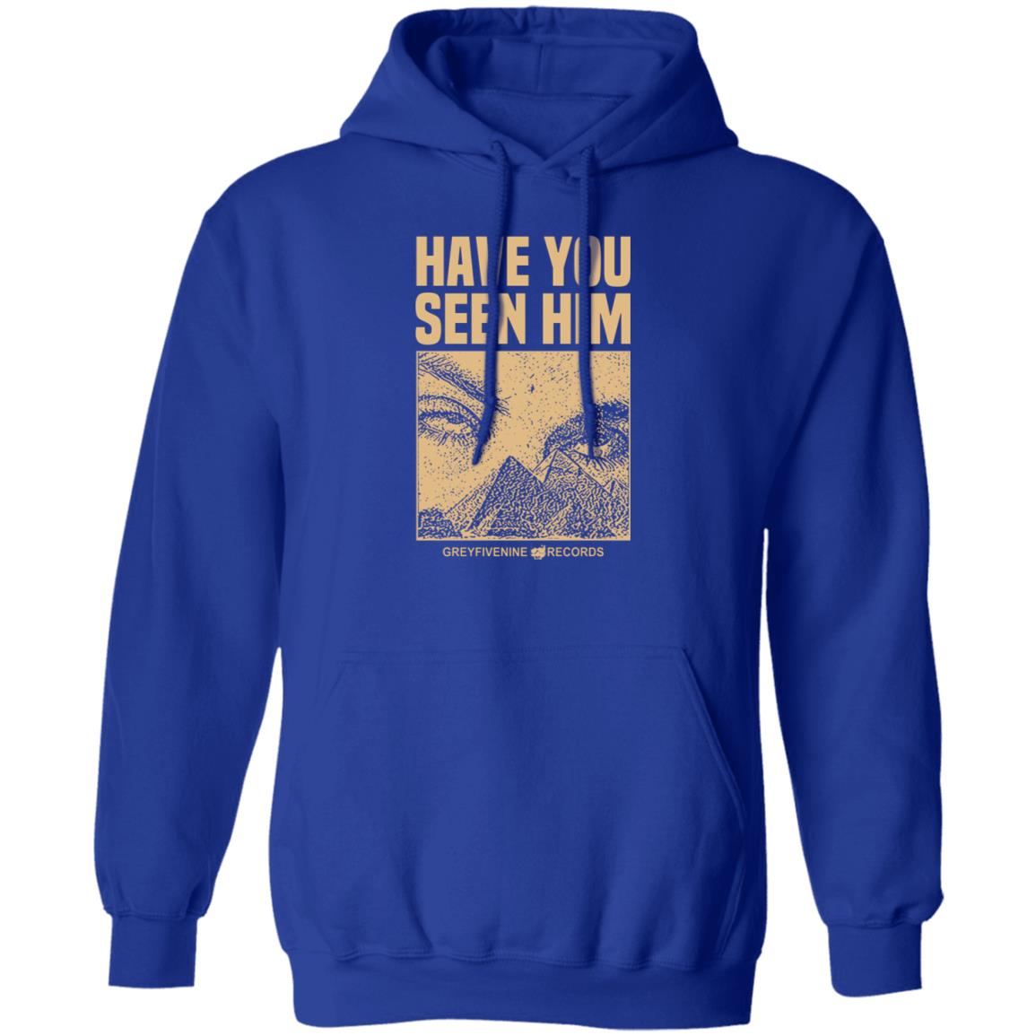 Have You Seen Him Greyfivenine Records Shirt, Hoodie, Tank
