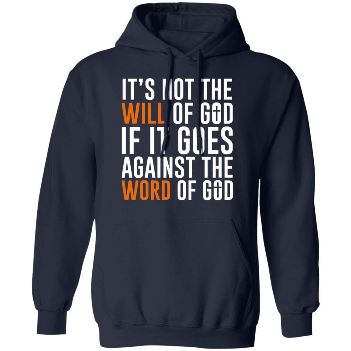 It’s Not The Will Of God If It Goes Against The Word Of God Shirt, Hoodie, Tank