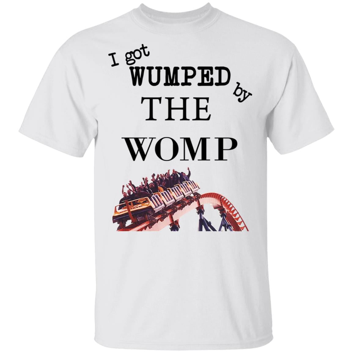 I Got Wumped By The Womp Shirt, Hoodie, Tank