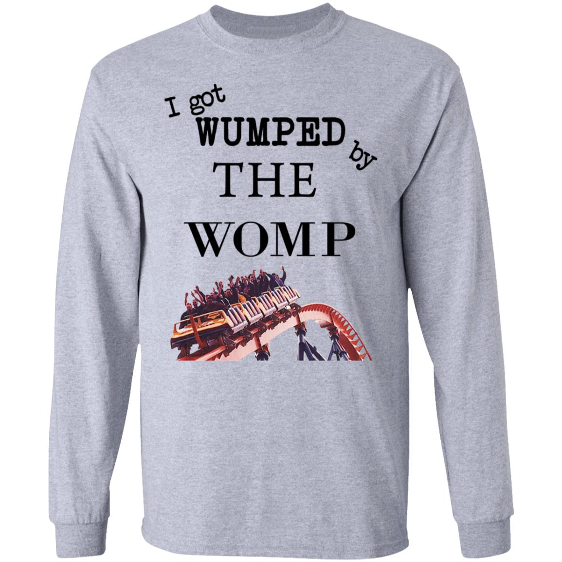 I Got Wumped By The Womp Shirt, Hoodie, Tank