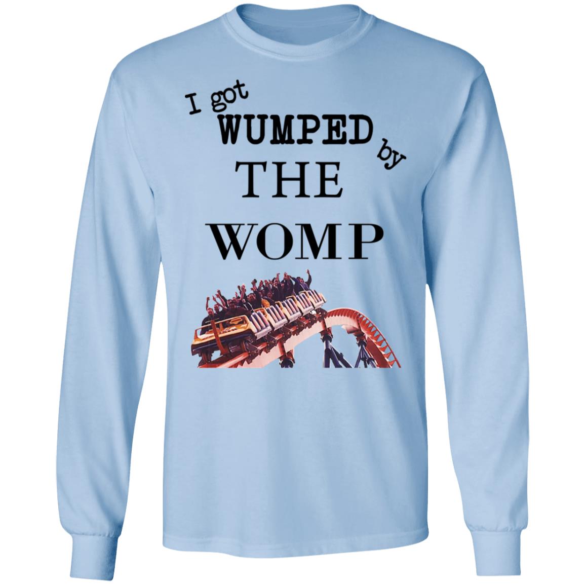 I Got Wumped By The Womp Shirt, Hoodie, Tank