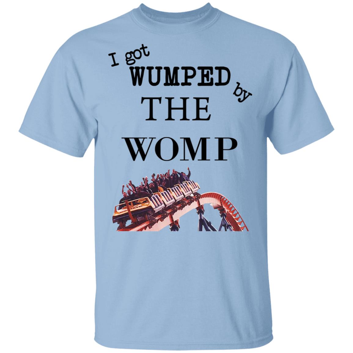 I Got Wumped By The Womp Shirt, Hoodie, Tank