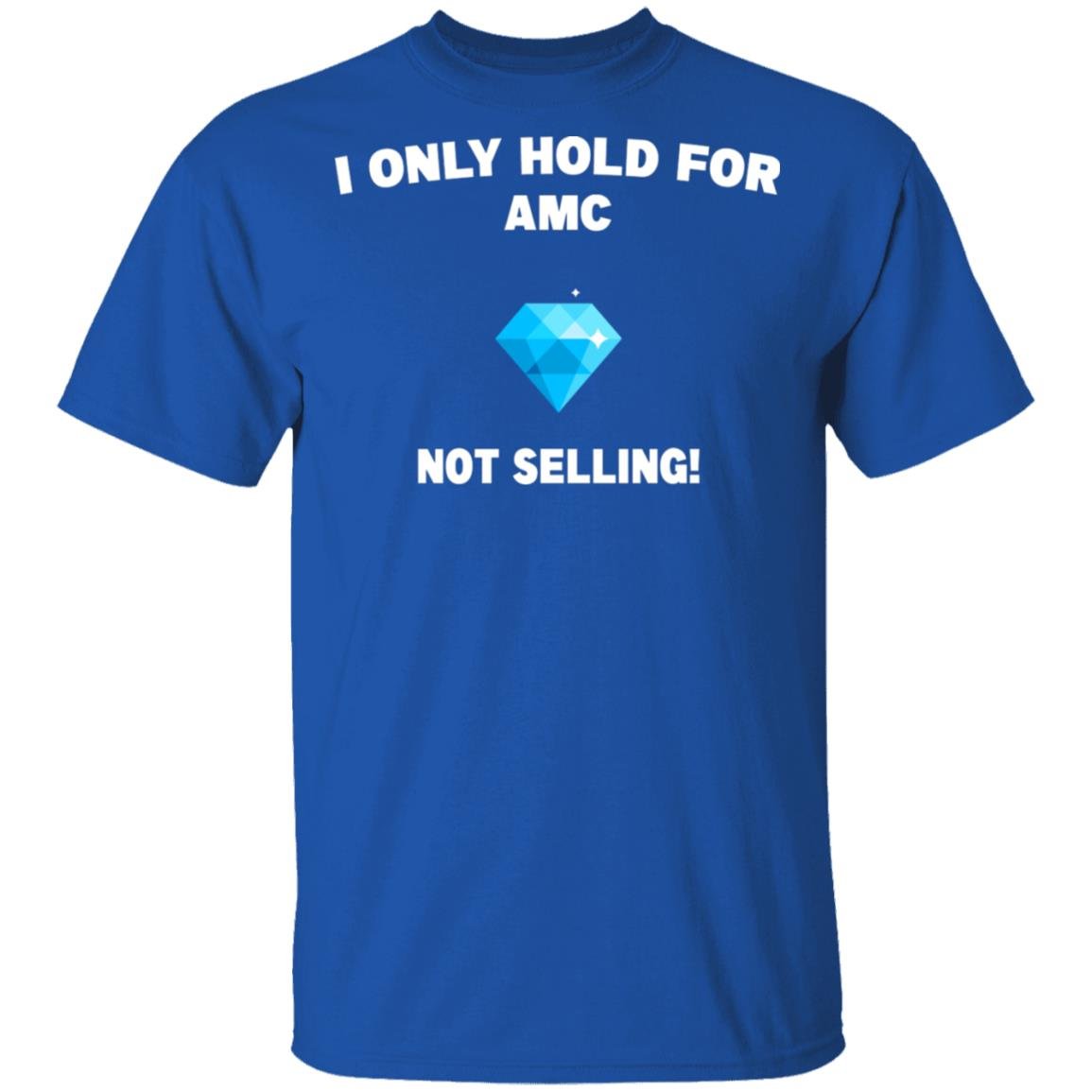 I Only Hold For AMC Not Selling Shirt, Hoodie, Tank