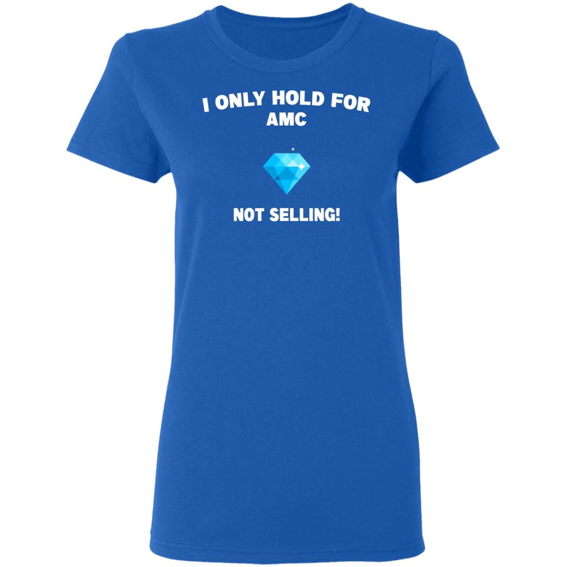 I Only Hold For AMC Not Selling Shirt, Hoodie, Tank