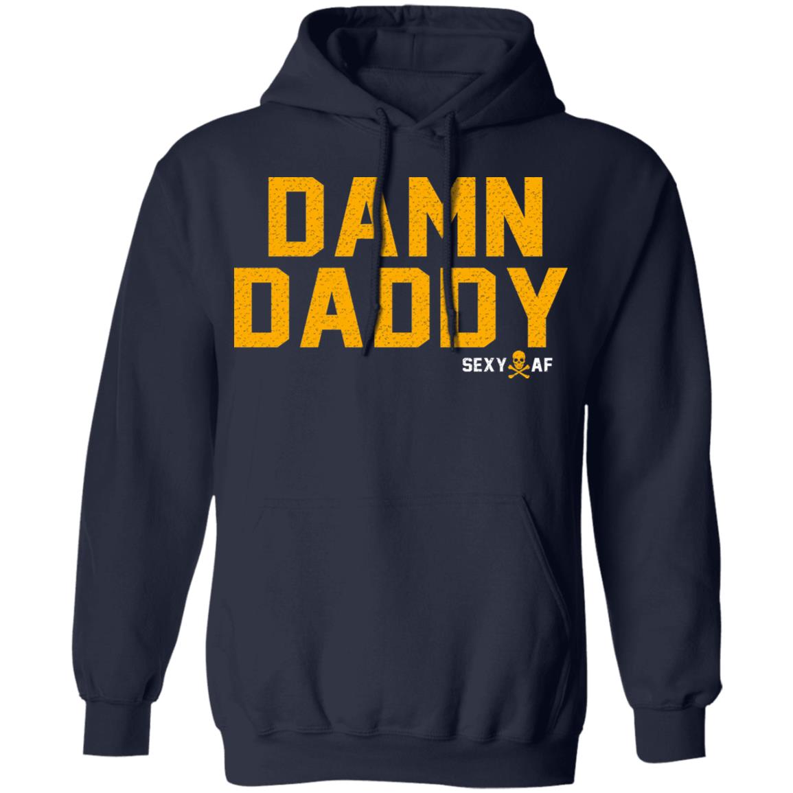 Damn Daddy Sexy AF Shirt, Hoodie, Tank