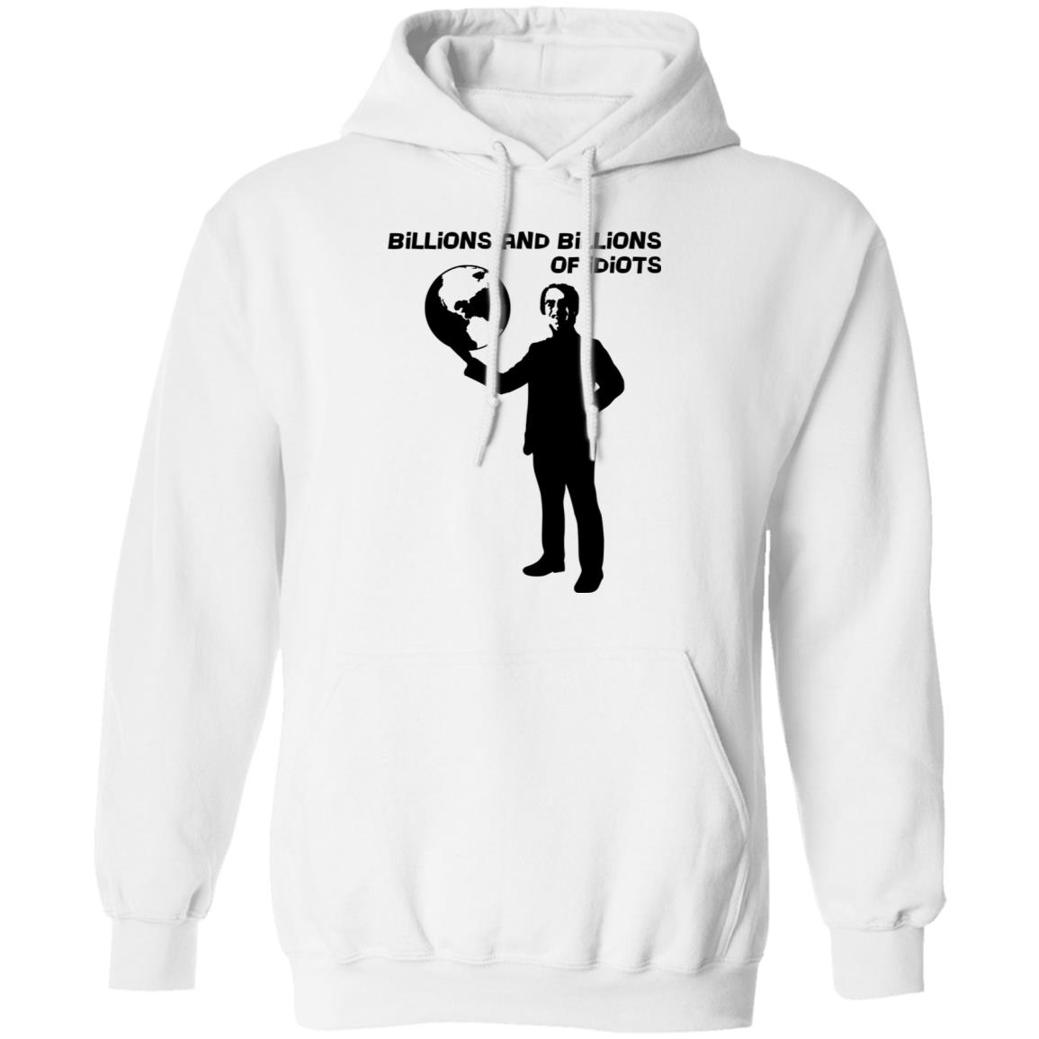 Billions And Billions Of Idiots Shirt, Hoodie, Tank