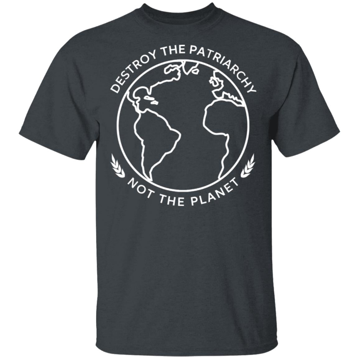 Destroy The Patriarchy Not The Planet Shirt, Hoodie, Tank