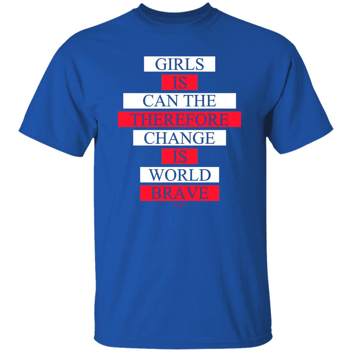 Girls Is Can The Therefore Change Is World Brave Shirt, Hoodie, Tank