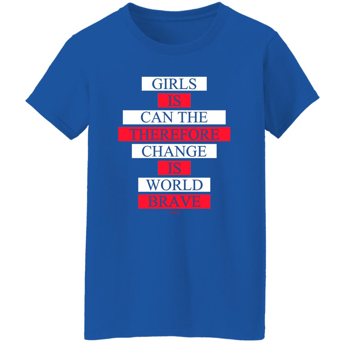 Girls Is Can The Therefore Change Is World Brave Shirt, Hoodie, Tank
