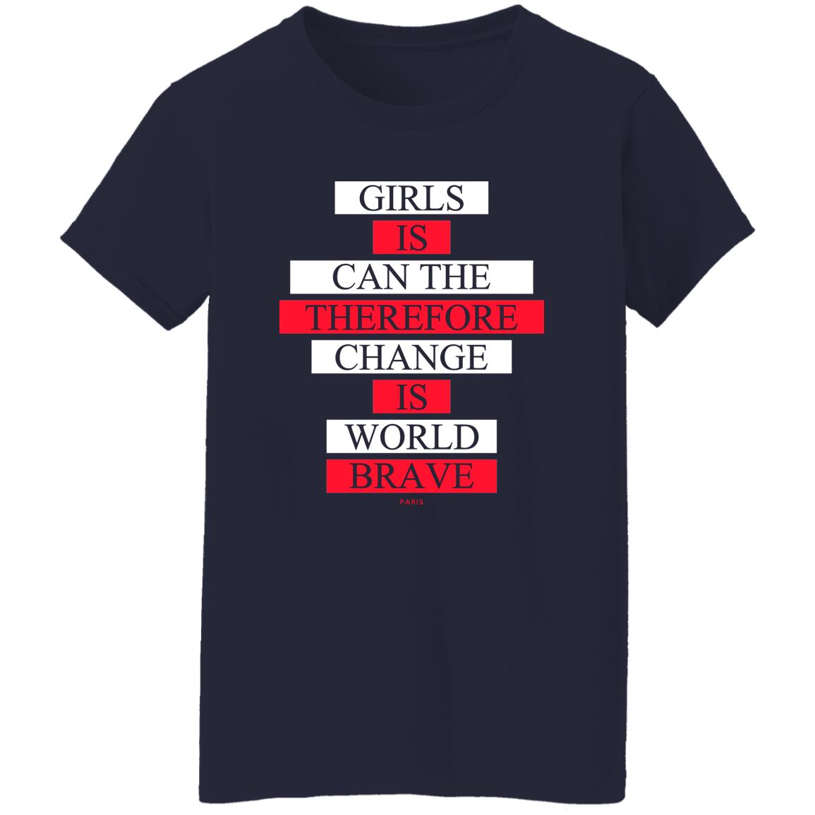 Girls Is Can The Therefore Change Is World Brave Shirt, Hoodie, Tank
