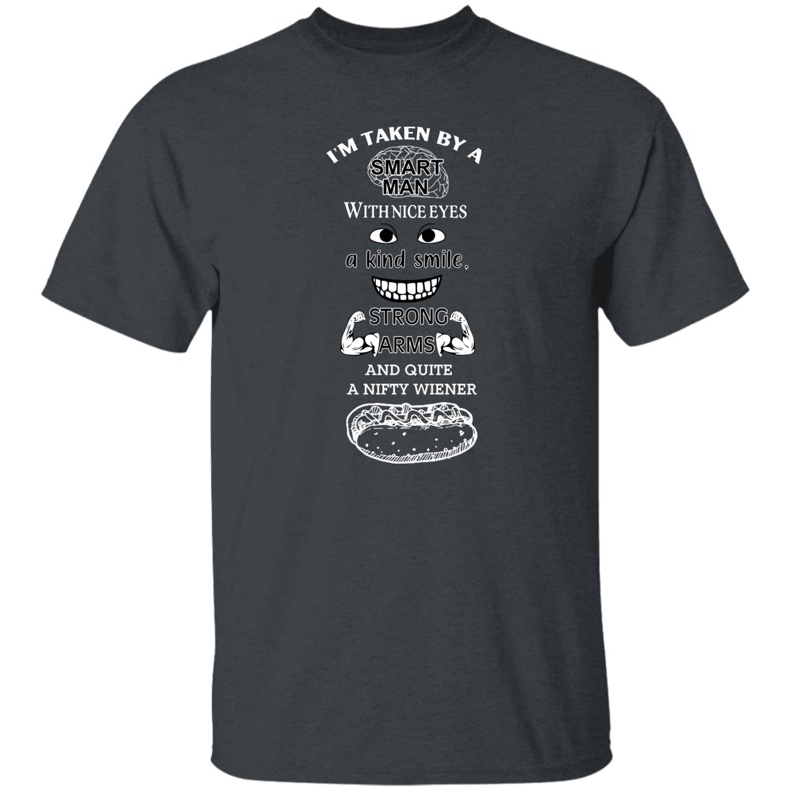 I’m Taken By A Smart Man With Nice Eyes A Kind Smile Strong Arms Shirt, Hoodie, Tank