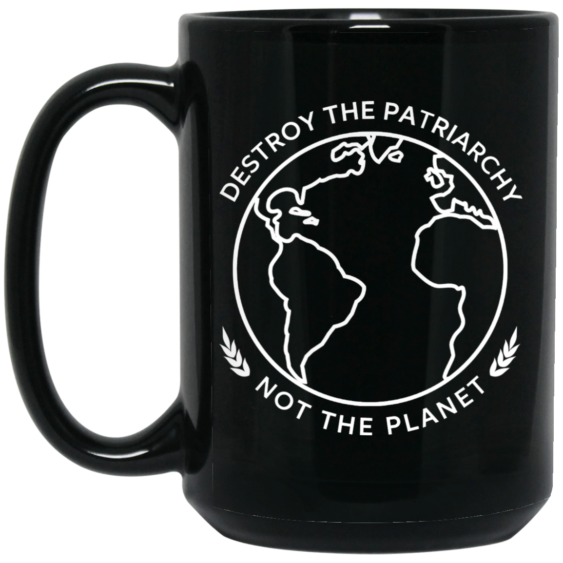Destroy The Patriarchy Not The Planet Mug