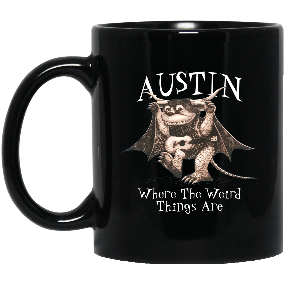 Austin Where The Weird Things Are Mug