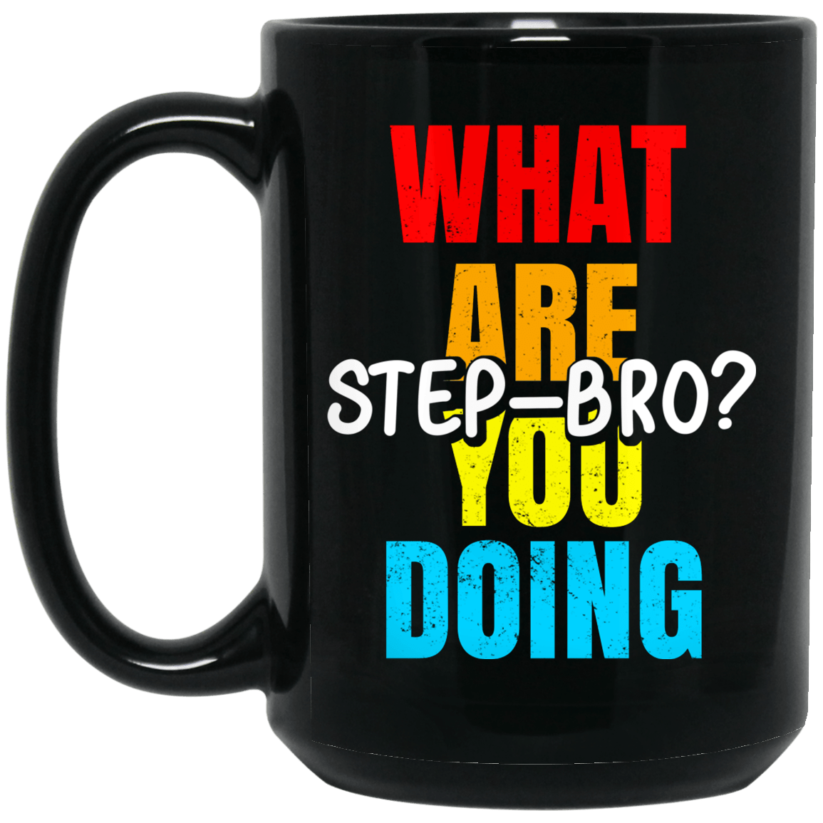 What Are You Doing Step Bro Mug