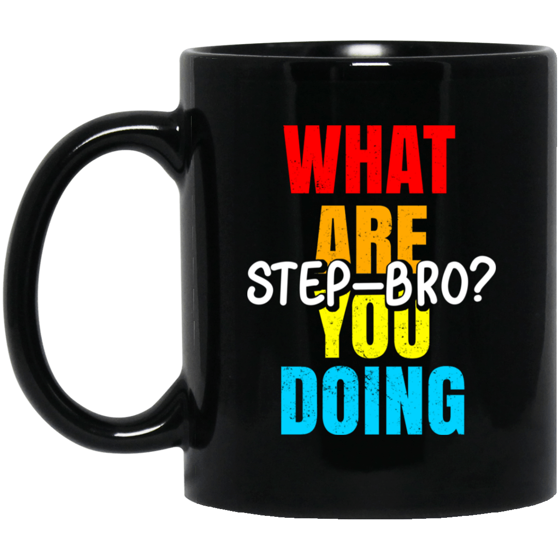 What Are You Doing Step Bro Mug