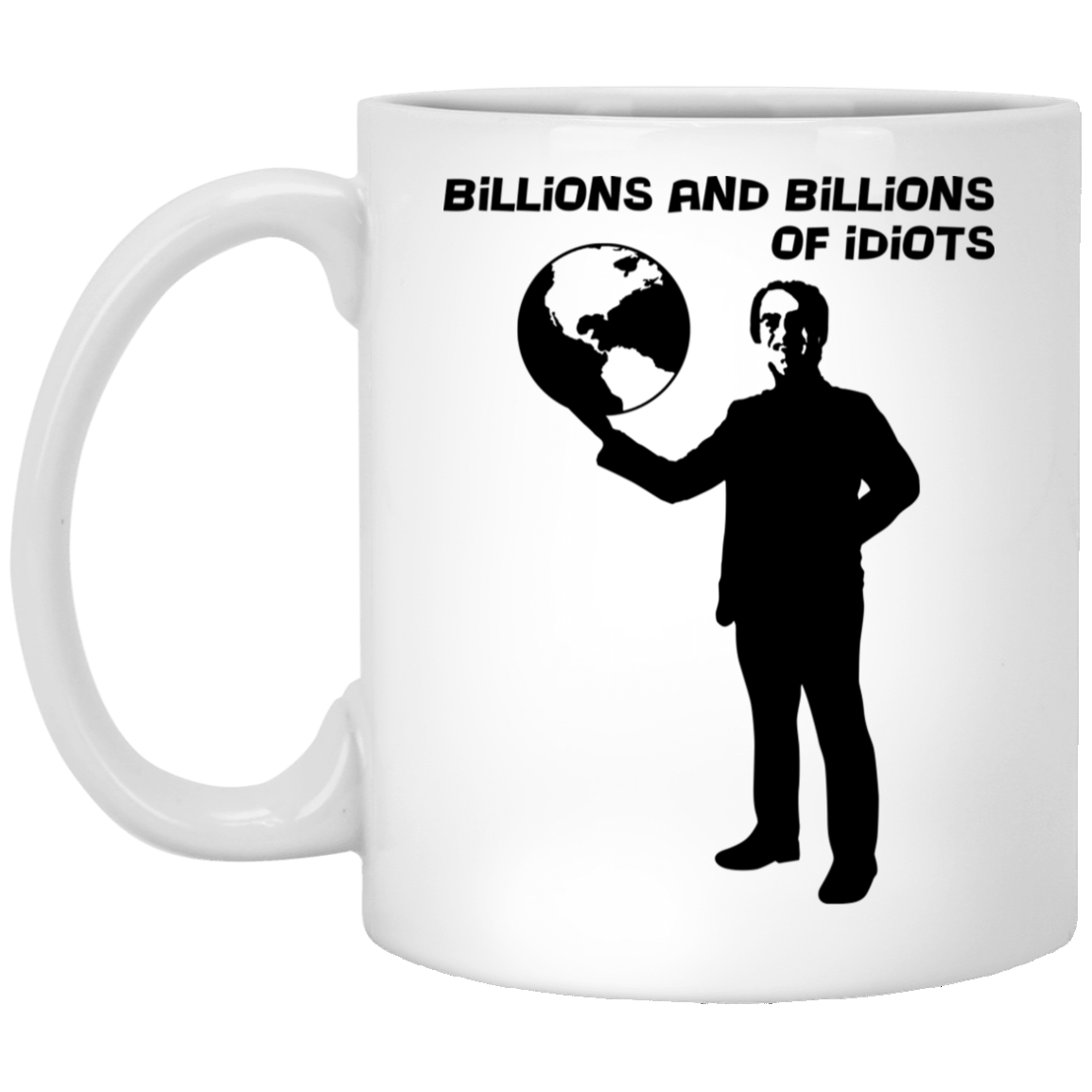 Billions And Billions Of Idiots Mug