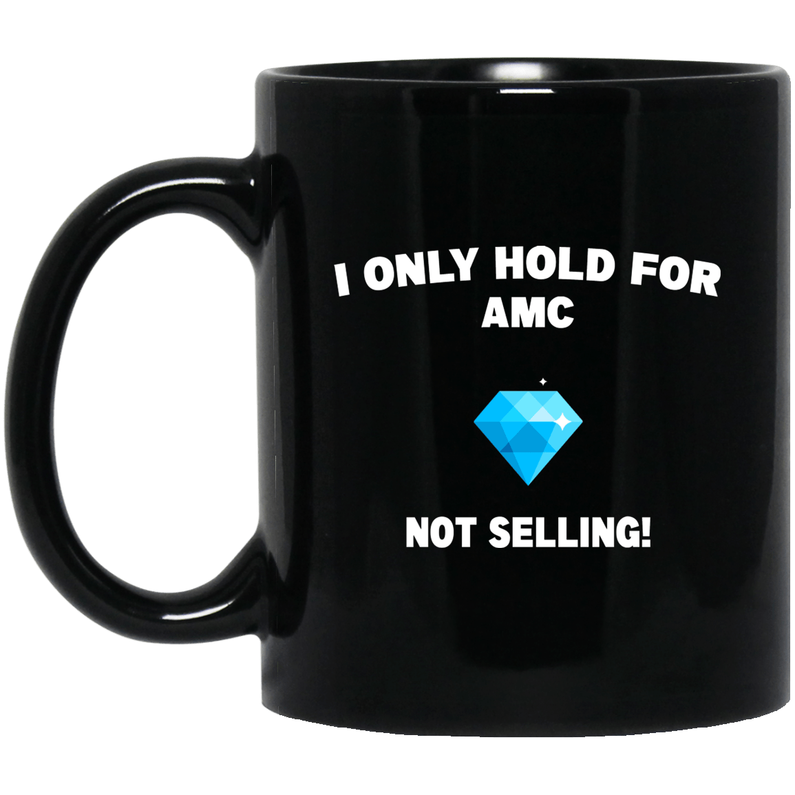 I Only Hold For AMC Not Selling Mug
