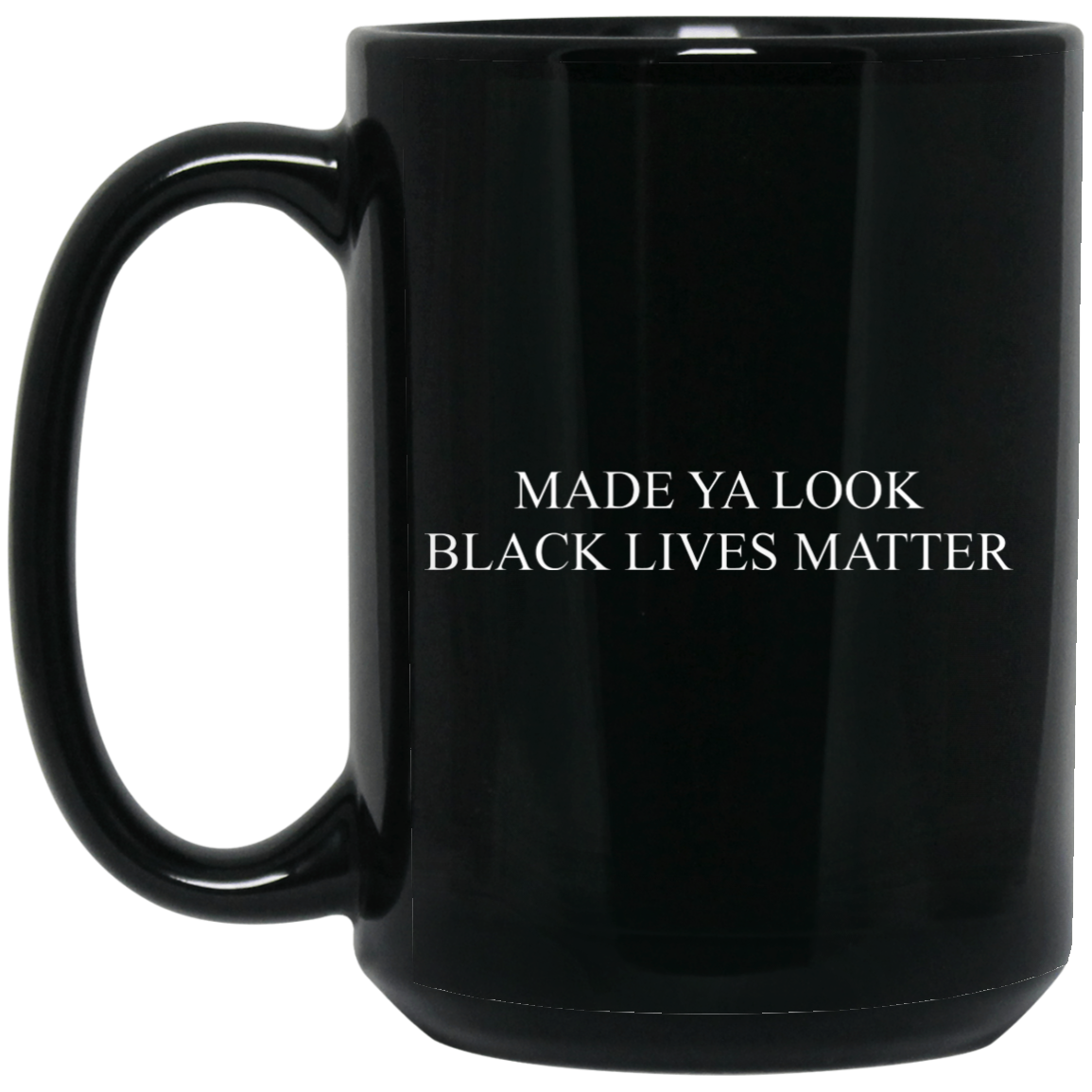 Made Ya Look Black Lives Matter Mug