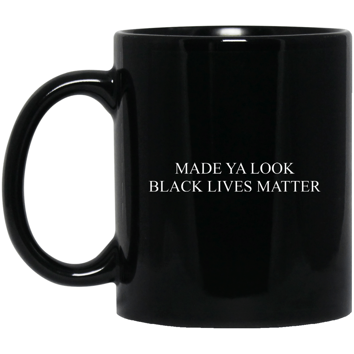 Made Ya Look Black Lives Matter Mug