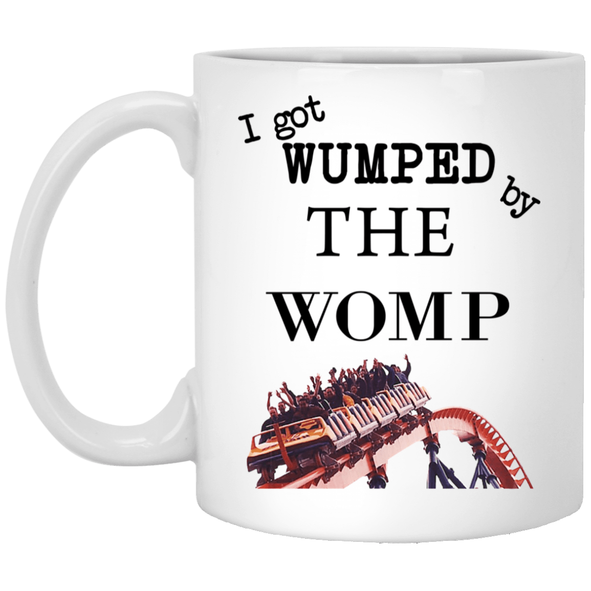 I Got Wumped By The Womp Mug
