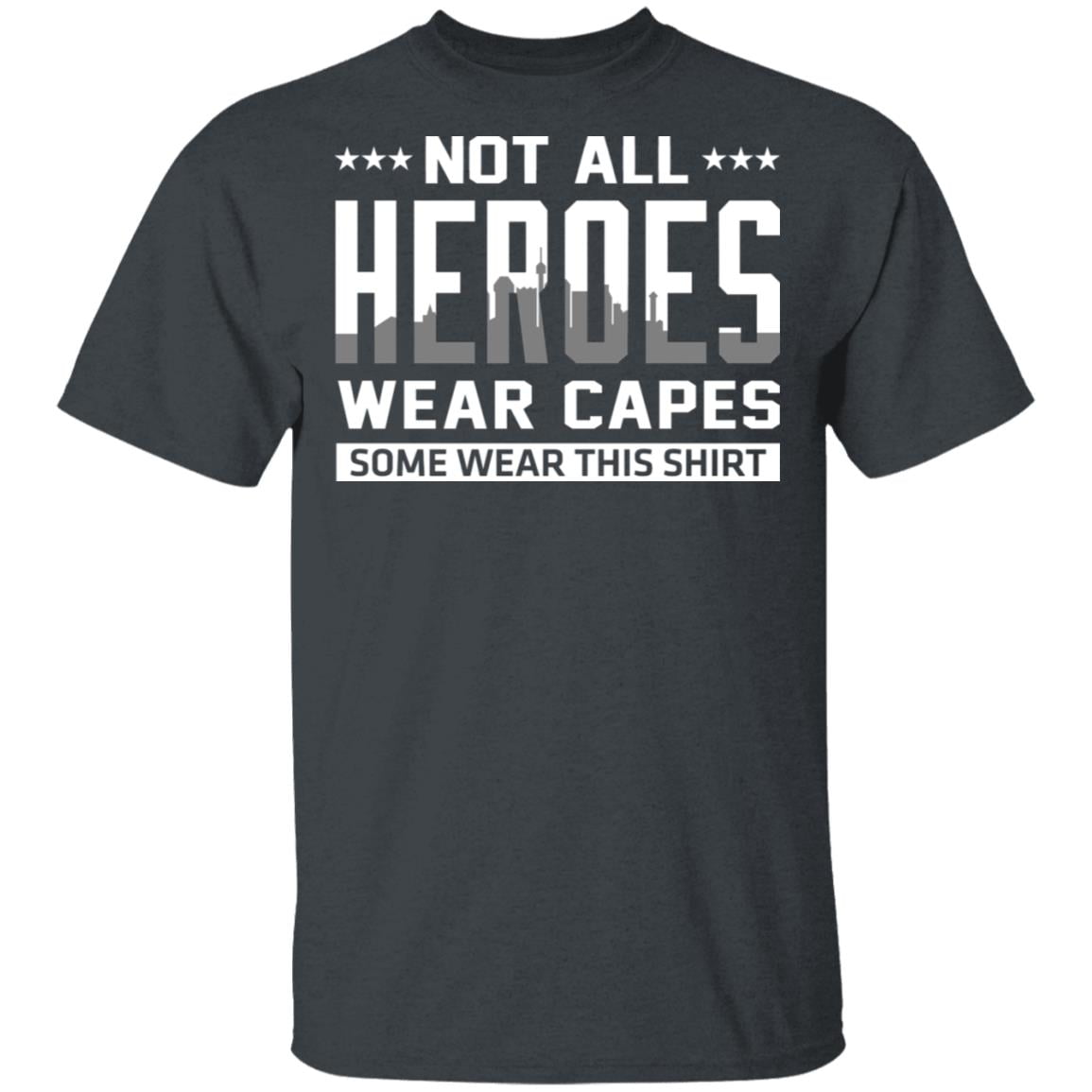 Not All Heroes Wear Capes Some Wear This Shirt Shirt, Hoodie, Tank