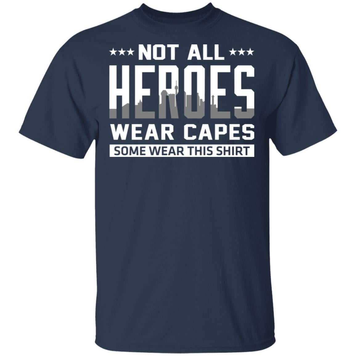 Not All Heroes Wear Capes Some Wear This Shirt Shirt, Hoodie, Tank
