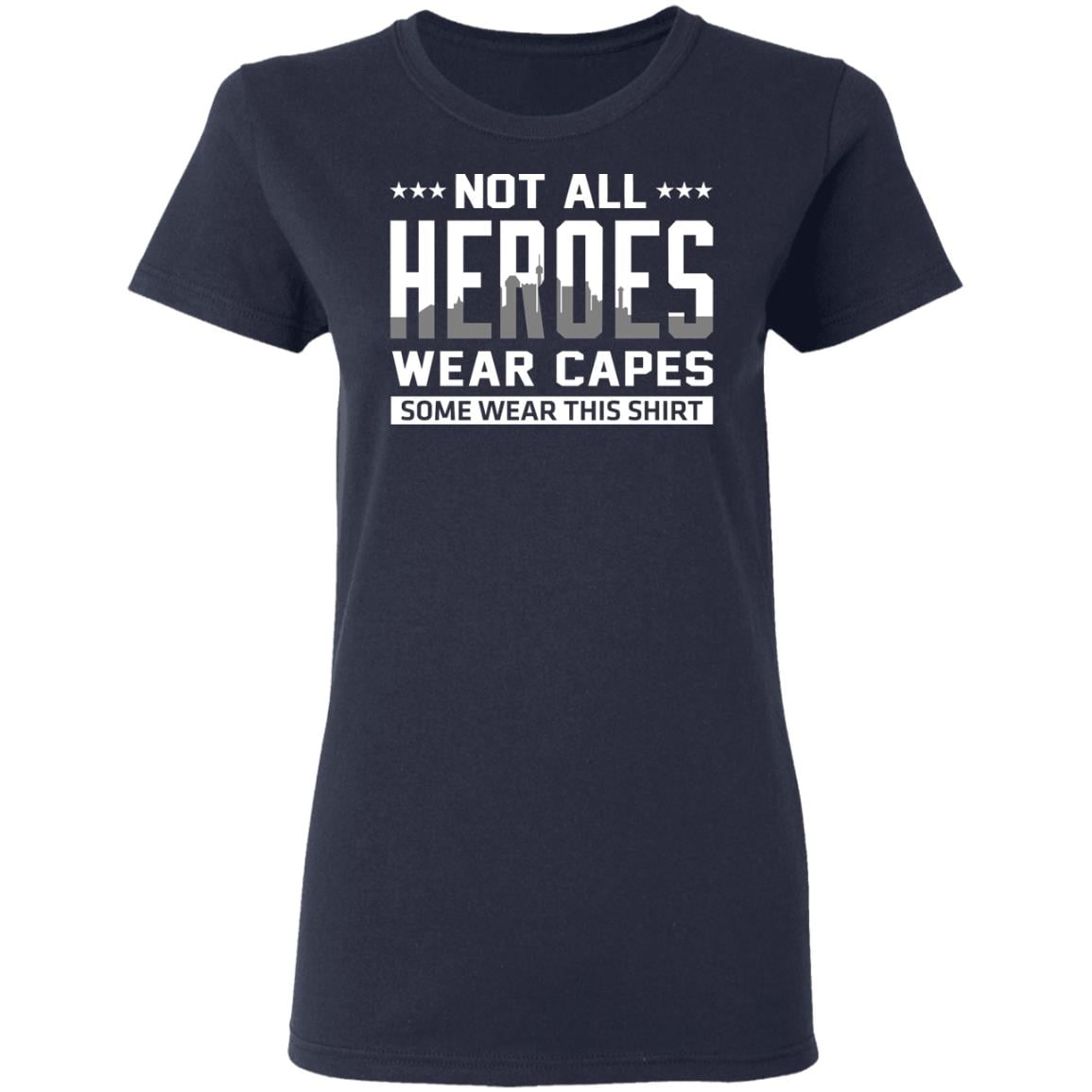 Not All Heroes Wear Capes Some Wear This Shirt Shirt, Hoodie, Tank