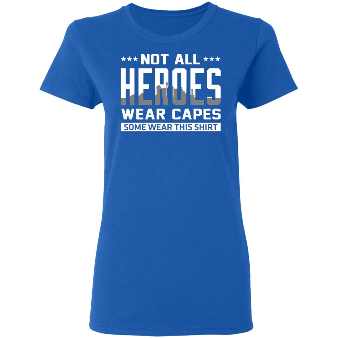 Not All Heroes Wear Capes Some Wear This Shirt Shirt, Hoodie, Tank