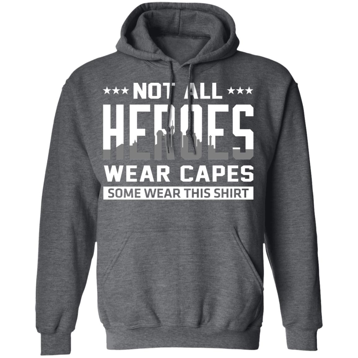 Not All Heroes Wear Capes Some Wear This Shirt Shirt, Hoodie, Tank