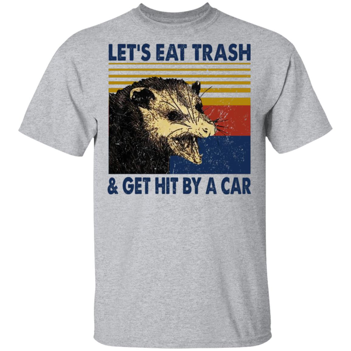 Opossum Let’s Eat Trash & Get Hit By A Car Shirt, Hoodie, Tank
