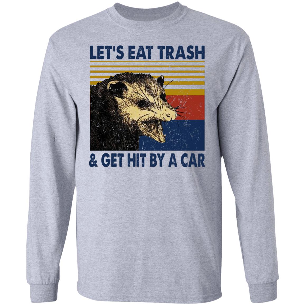 Opossum Let’s Eat Trash & Get Hit By A Car Shirt, Hoodie, Tank