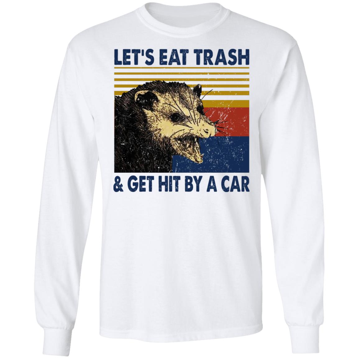 Opossum Let’s Eat Trash & Get Hit By A Car Shirt, Hoodie, Tank