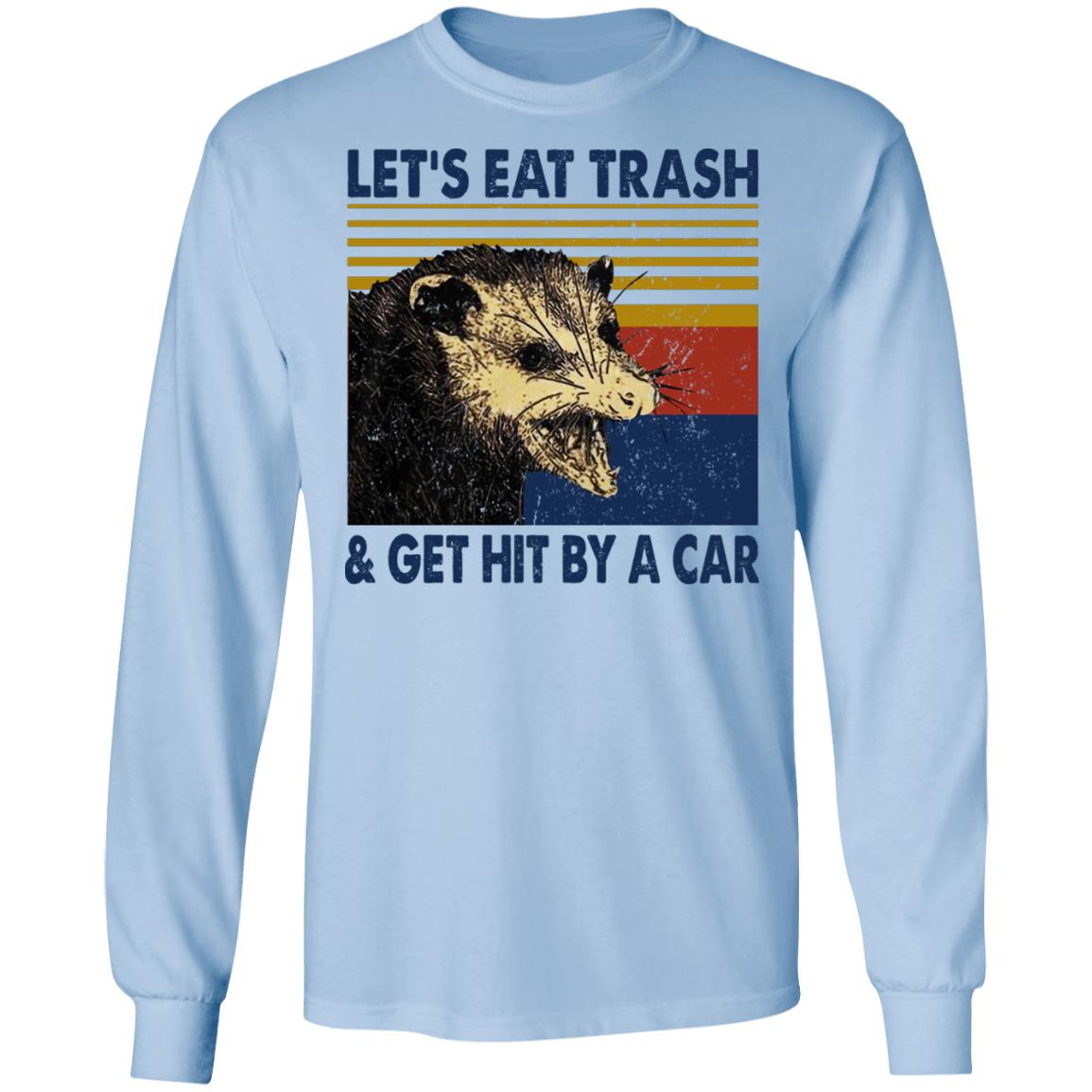 Opossum Let’s Eat Trash & Get Hit By A Car Shirt, Hoodie, Tank