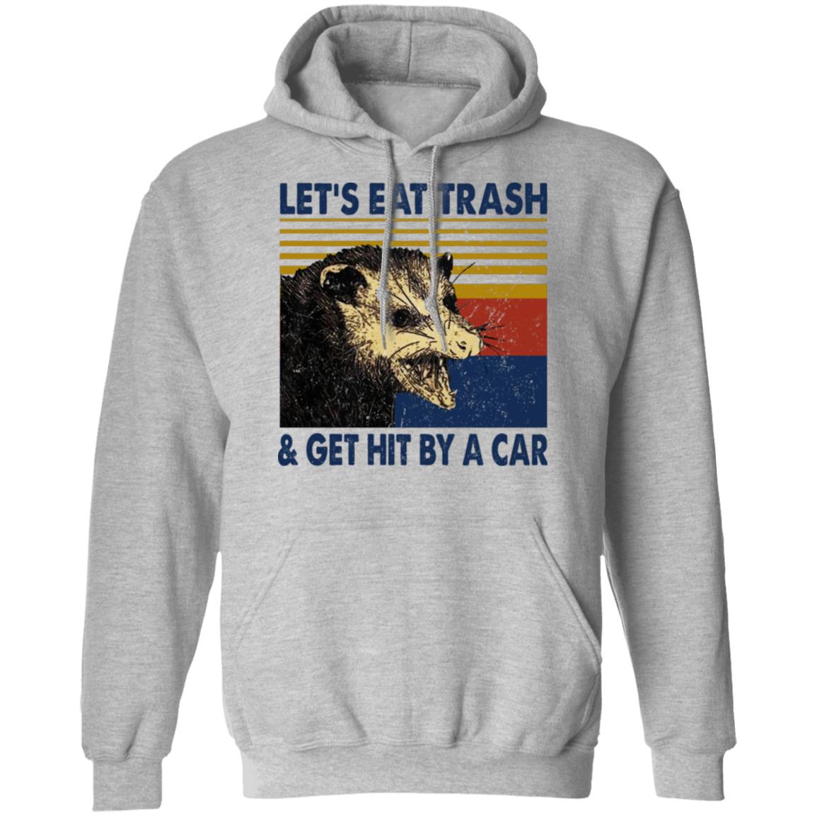 Opossum Let’s Eat Trash & Get Hit By A Car Shirt, Hoodie, Tank
