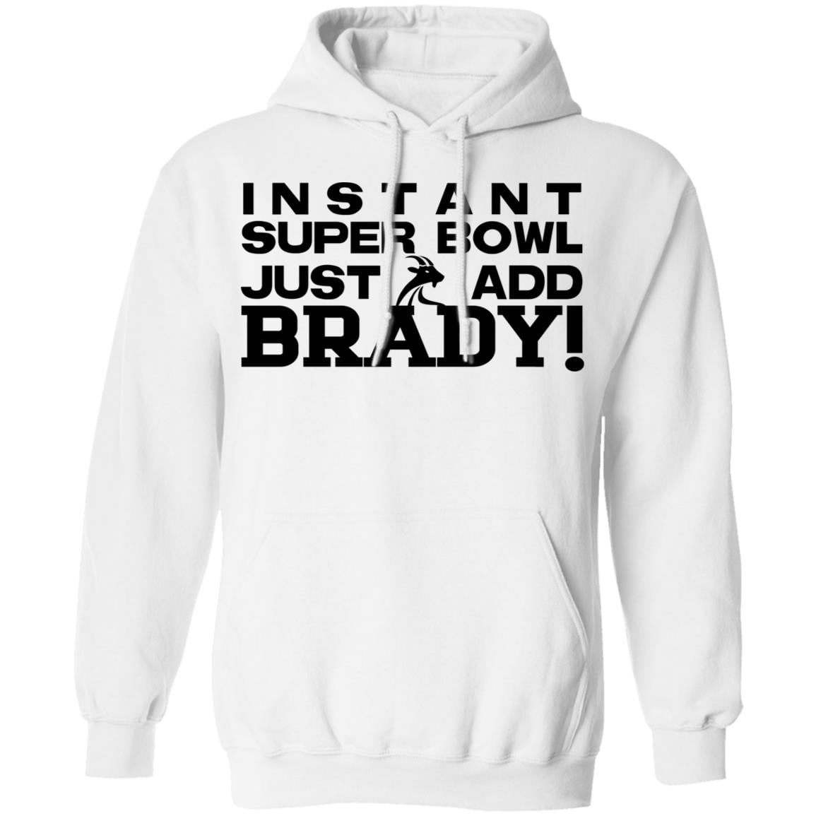 Instant Super Bowl Just Add Brady Shirt, Hoodie, Tank