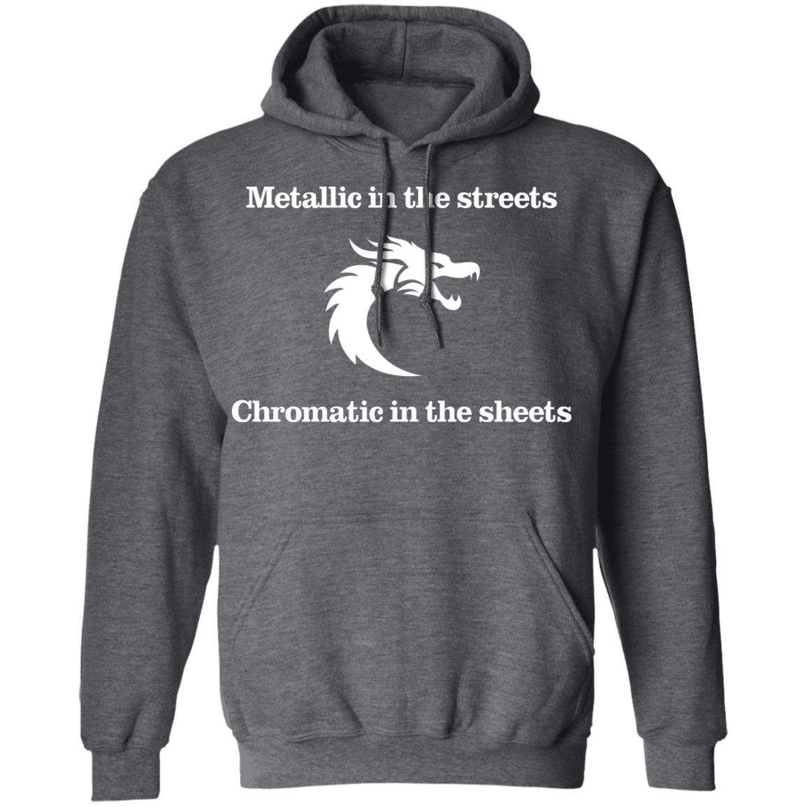 Metallic In The Streets Chromatic In The Sheets Shirt, Hoodie, Tank