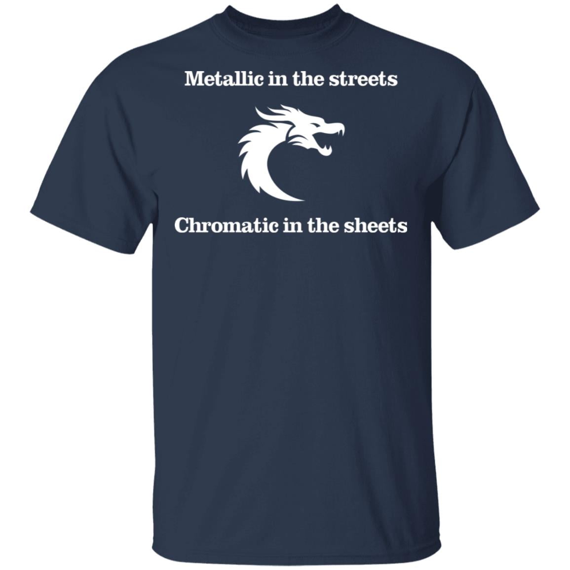 Metallic In The Streets Chromatic In The Sheets Shirt, Hoodie, Tank